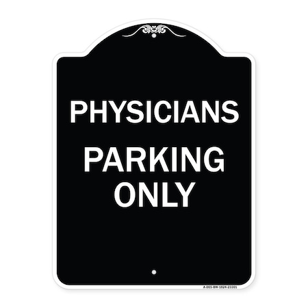 Signmission Physician Parking Only Heavy-Gauge Aluminum Architectural Sign, 24" x 18", BW-1824-23301 A-DES-BW-1824-23301